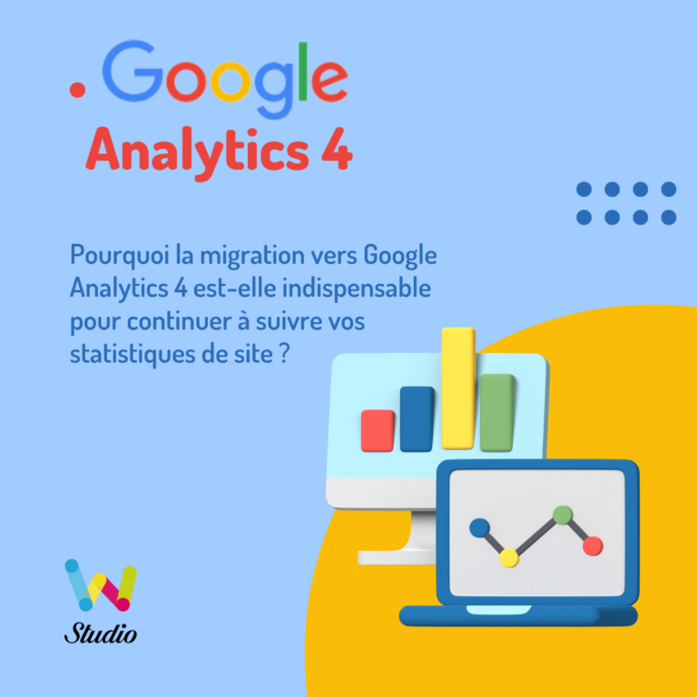 Pourquoi la migration vers Google Analytics 4 est-elle indispensable pour continuer à suivre vos statistiques de site ?